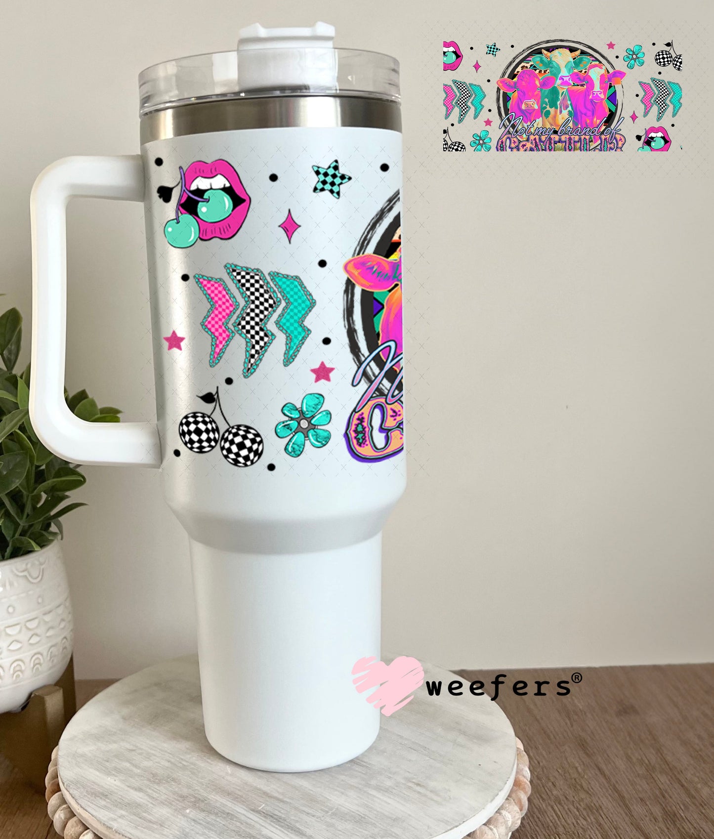 Not My Brand of Cattle UV DTF Cup Wrap- Weefers Exclusive 40oz Tumbler Wrap Weefers