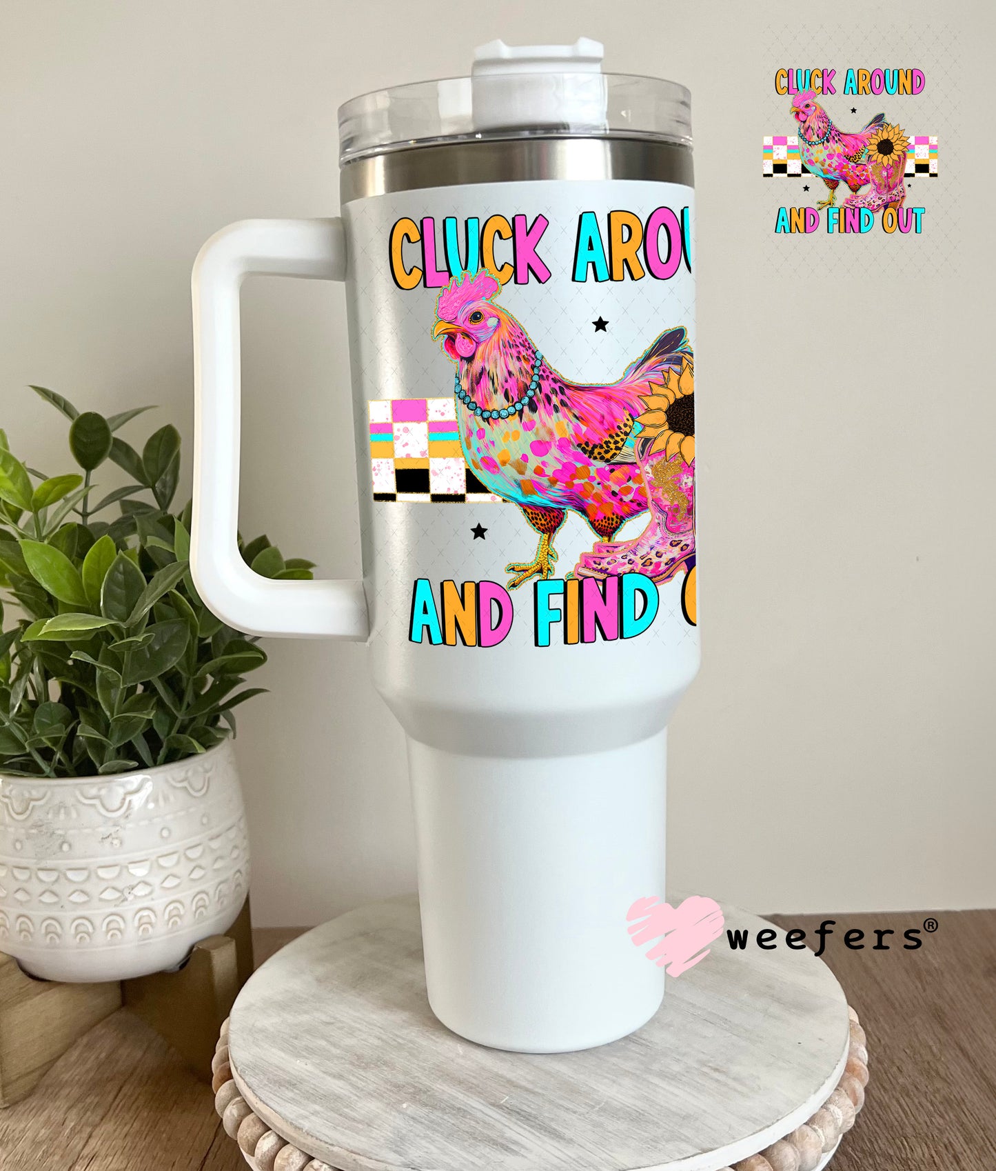 Cluck Around and Find Out UV DTF Decal 40oz Tumbler Weefers