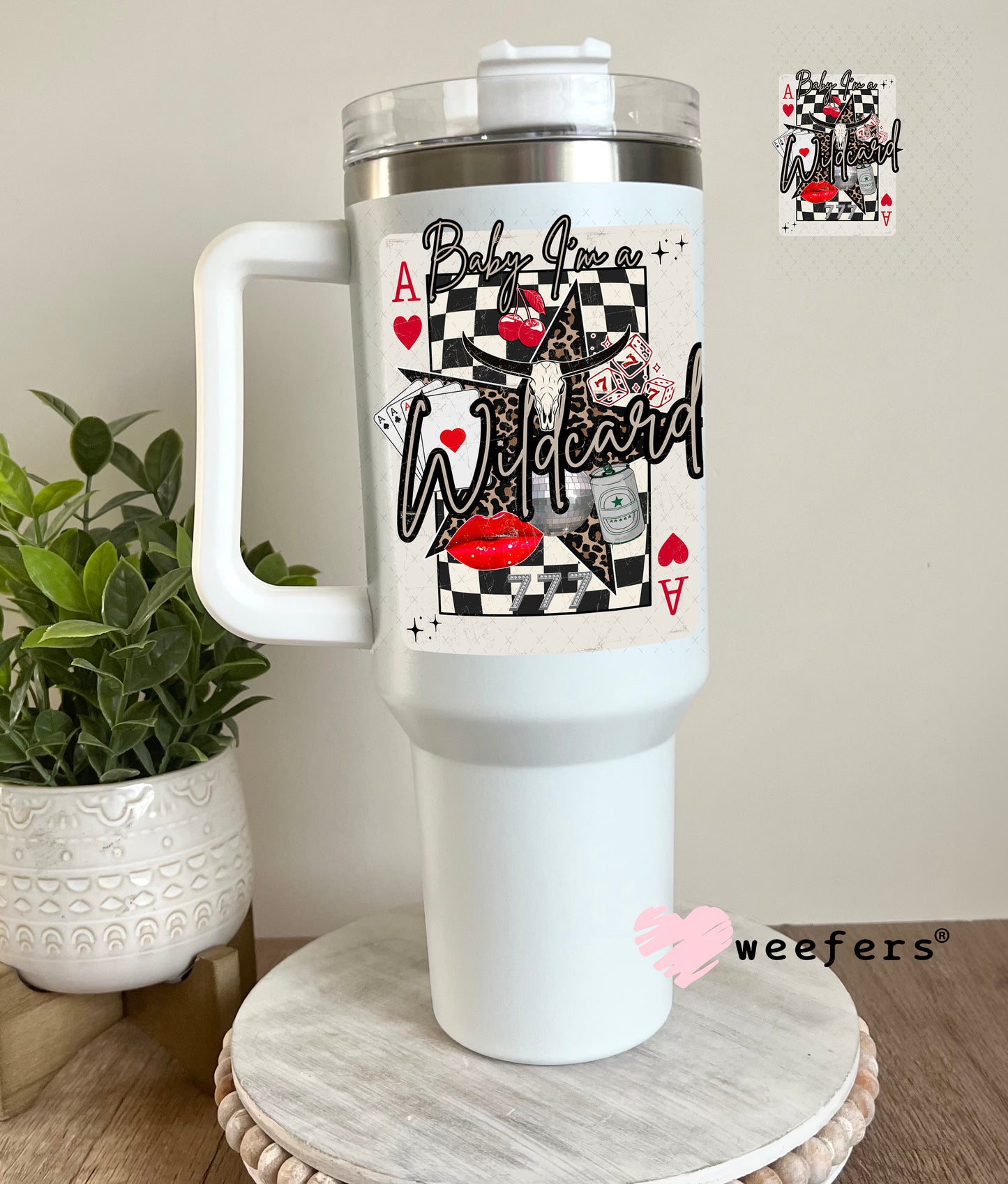 Baby I'm a Wild Card UV DTF Decal 40oz Tumbler Weefers