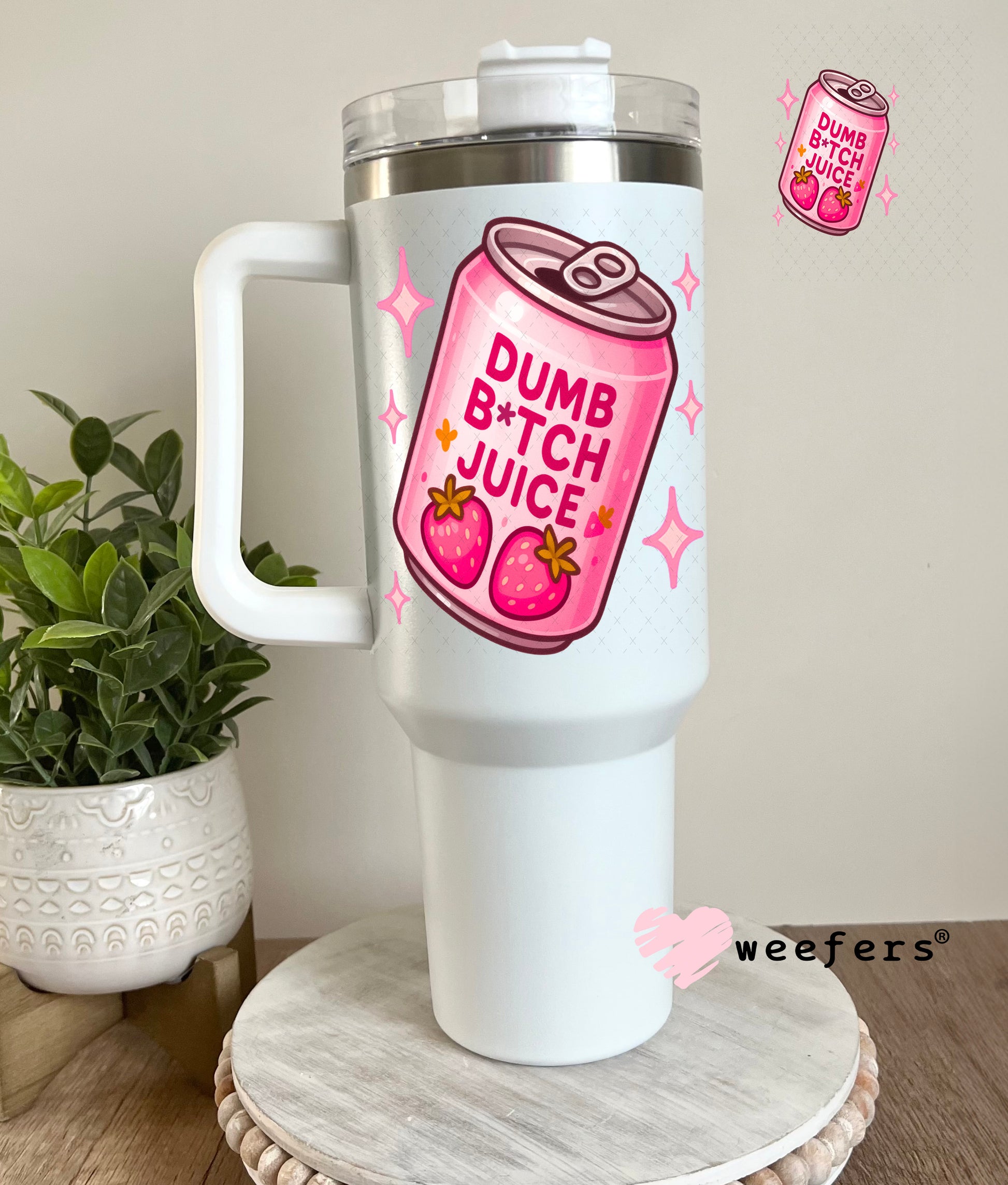Dumb Bitch Juice UV DTF Decal 40oz Tumbler Decal Weefers