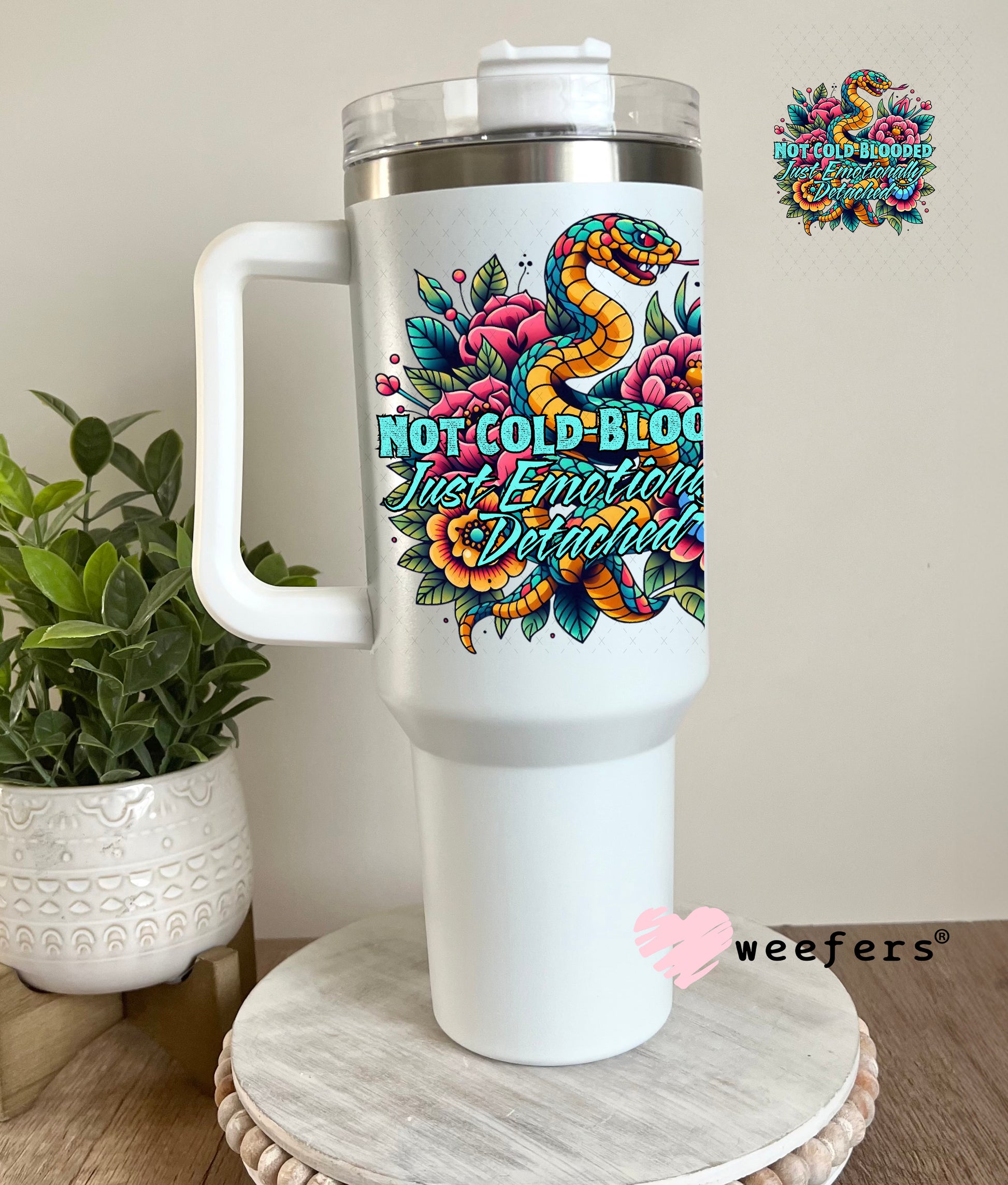 Not Cold Blooded Just emotionally Detached UV DTF Decal 40oz Tumbler Weefers