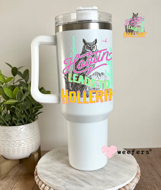 Hootin' Leads to Hollerin' UV DTF Decal 40oz Tumbler Decal Weefers