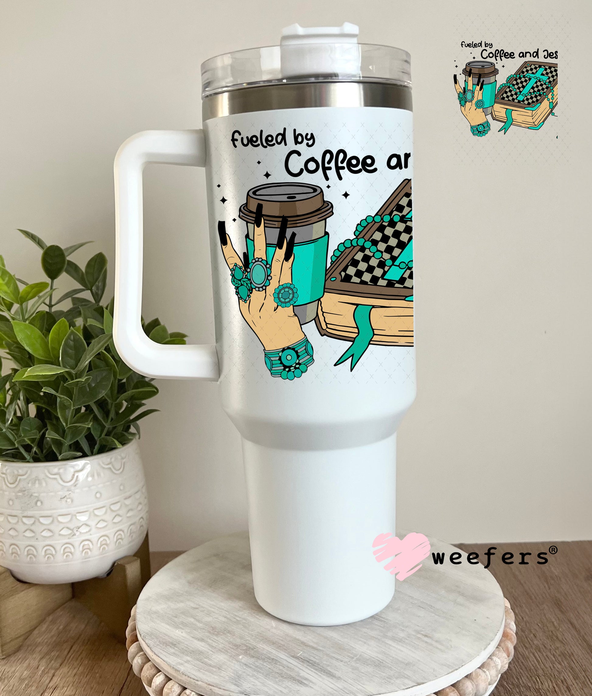 Fueled by Coffee and Jesus UV DTF Decal 40oz Tumbler Weefers