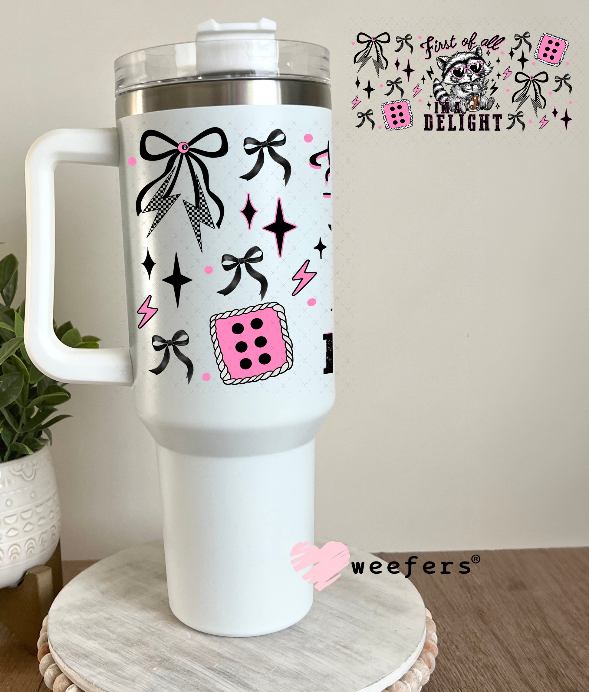First of all I'm a Delight UV DTF Cup Wrap - Weefers Exclusive 40oz Tumbler Cup Wrap Weefers