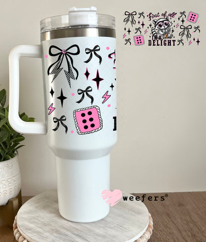 First of all I'm a Delight UV DTF Cup Wrap - Weefers Exclusive 40oz Tumbler Cup Wrap Weefers