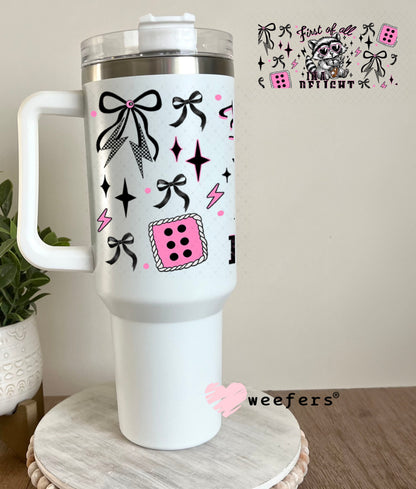 First of all I'm a Delight UV DTF Cup Wrap - Weefers Exclusive 40oz Tumbler Wrap Weefers