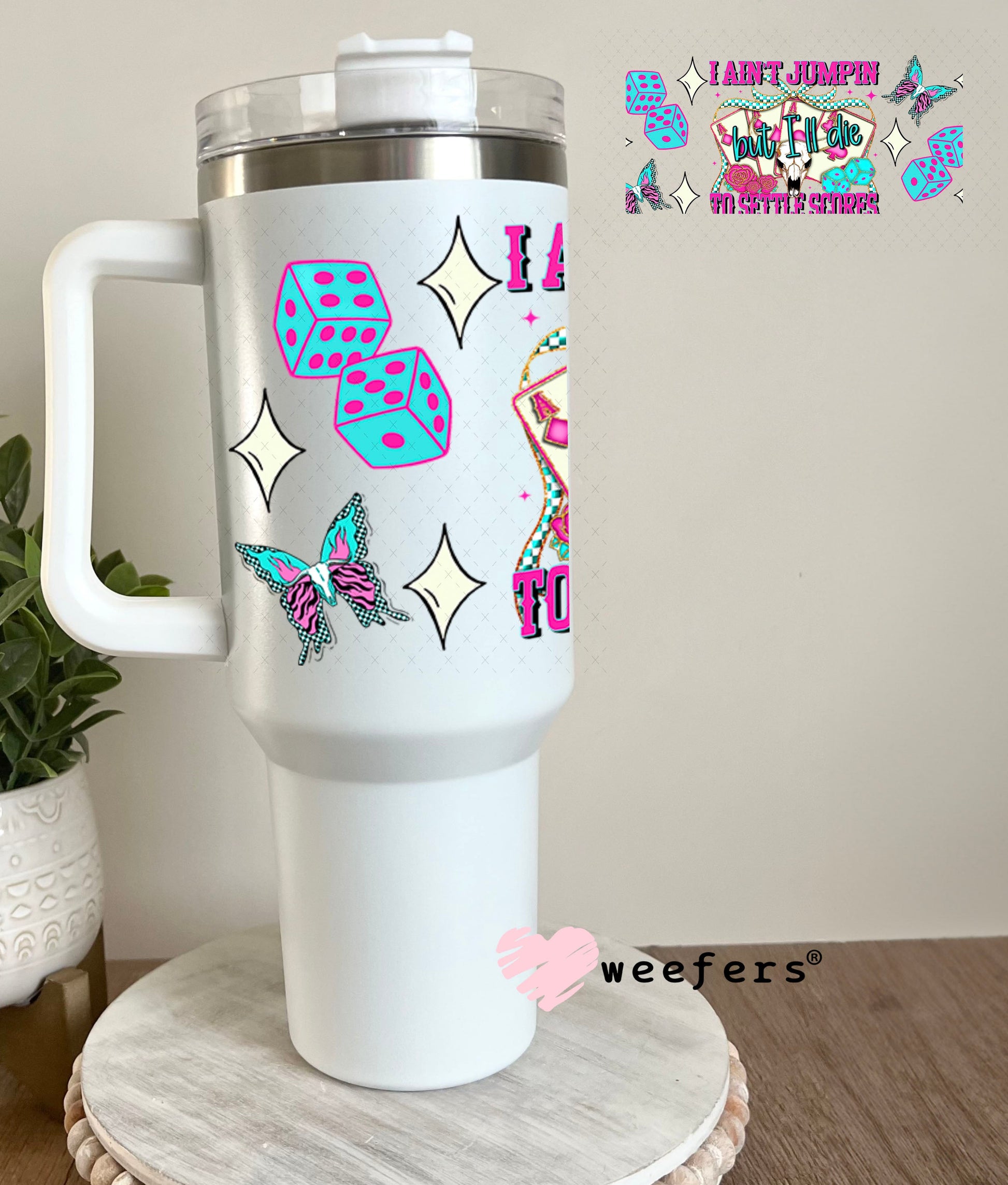I Ain't Jumpin But I'll Die to Settle Scores UV DTF Cup Wrap - Weefers Exclusive 40oz Tumbler Wrap Weefers
