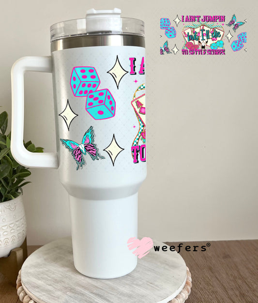 I Ain't Jumpin But I'll Die to Settle Scores UV DTF Cup Wrap - Weefers Exclusive 40oz Tumbler Wrap Weefers