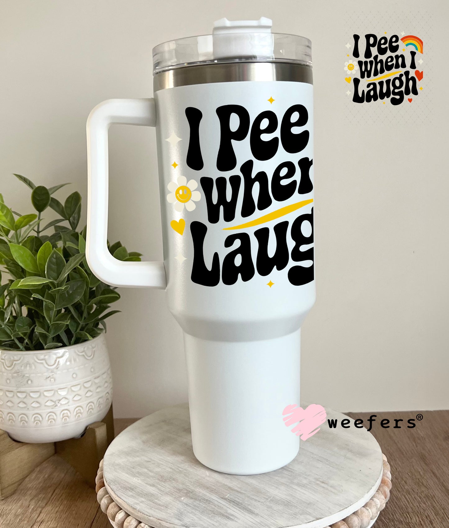 I Pee When I Laugh UV DTF Decal 40oz Tumbler Decal Weefers