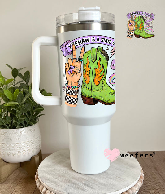 Yeehaw is a State of Mind UV DTF Decal 40oz Tumbler Decal Weefers