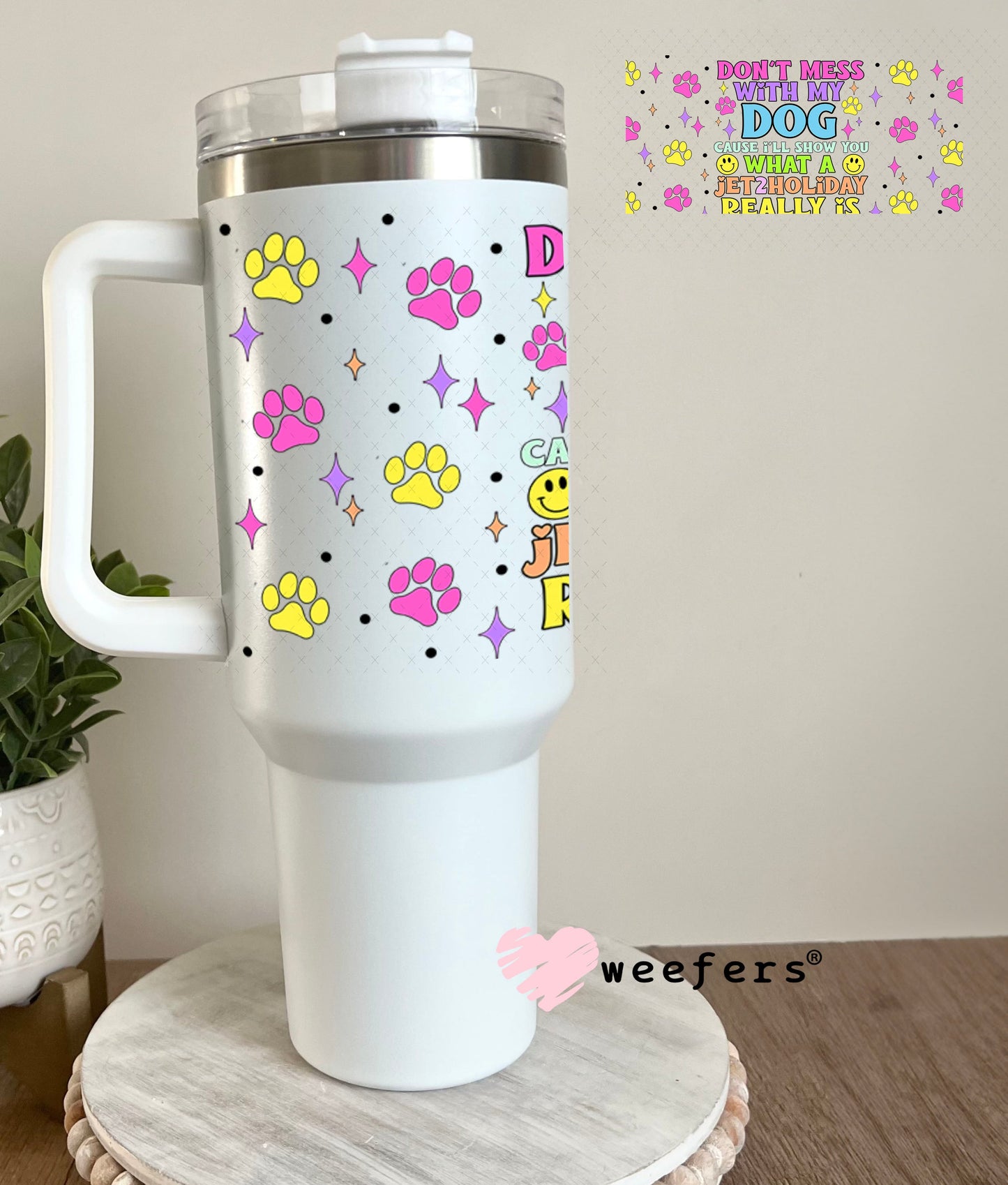 Don't Mess with My Dog UV DTF Cup Wrap - Weefers® Exclusive 40oz Tumbler Wrap Weefers
