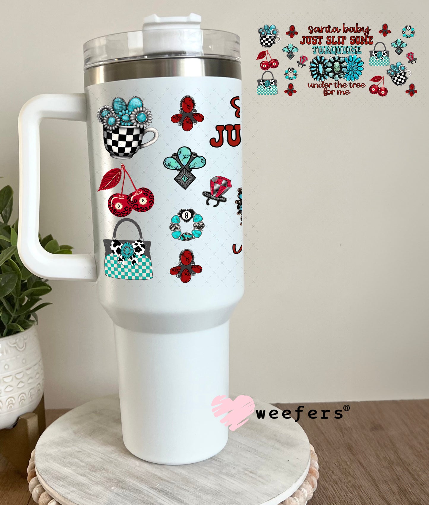 Santa Baby Just Slip Some Turquoise Under the Tree For Me UV DTF Cup Wrap - Weefers Exclusive 40oz Tumbler Cup Wrap Weefers