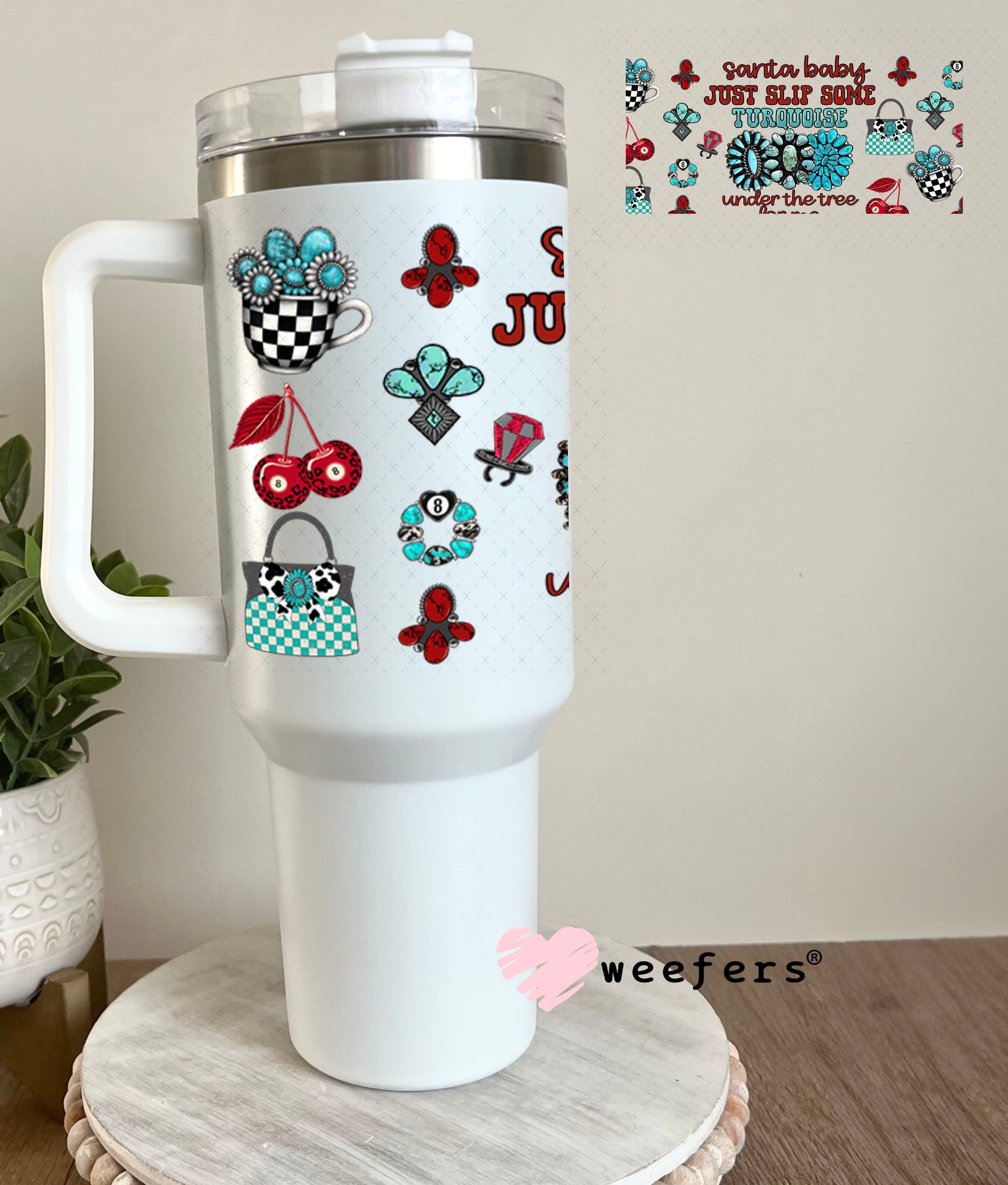 Santa Baby Just Slip Some Turquoise Under the Tree For Me UV DTF Cup Wrap - Weefers Exclusive 40oz Tumbler Wrap Weefers