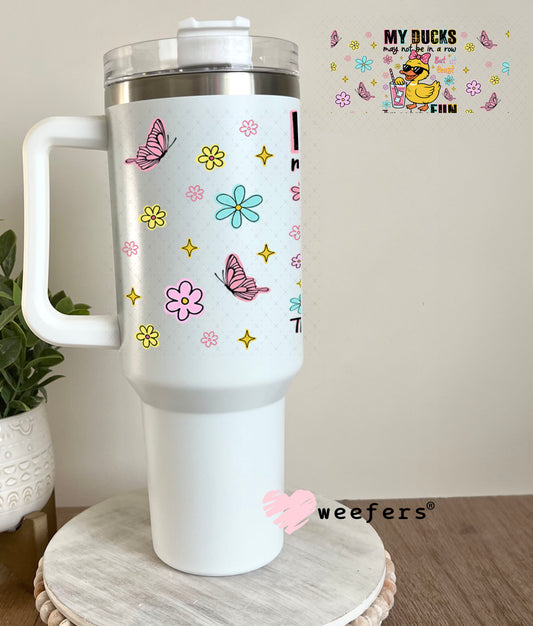 My Ducks May Not Be in a Row UV DTF Cup Wrap - Weefers® Exclusive 40oz Tumbler Wrap Weefers