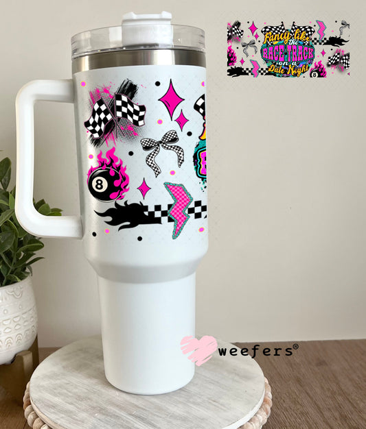 Fancy Like the Race Track on a Date Night UV DTF Cup Wrap - Weefers Exclusive 40oz Tumbler Wrap Weefers