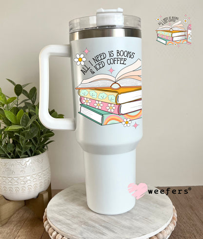 All I Need is Books and Iced Coffee UV DTF Decal 40oz Tumbler Cup Wrap Weefers