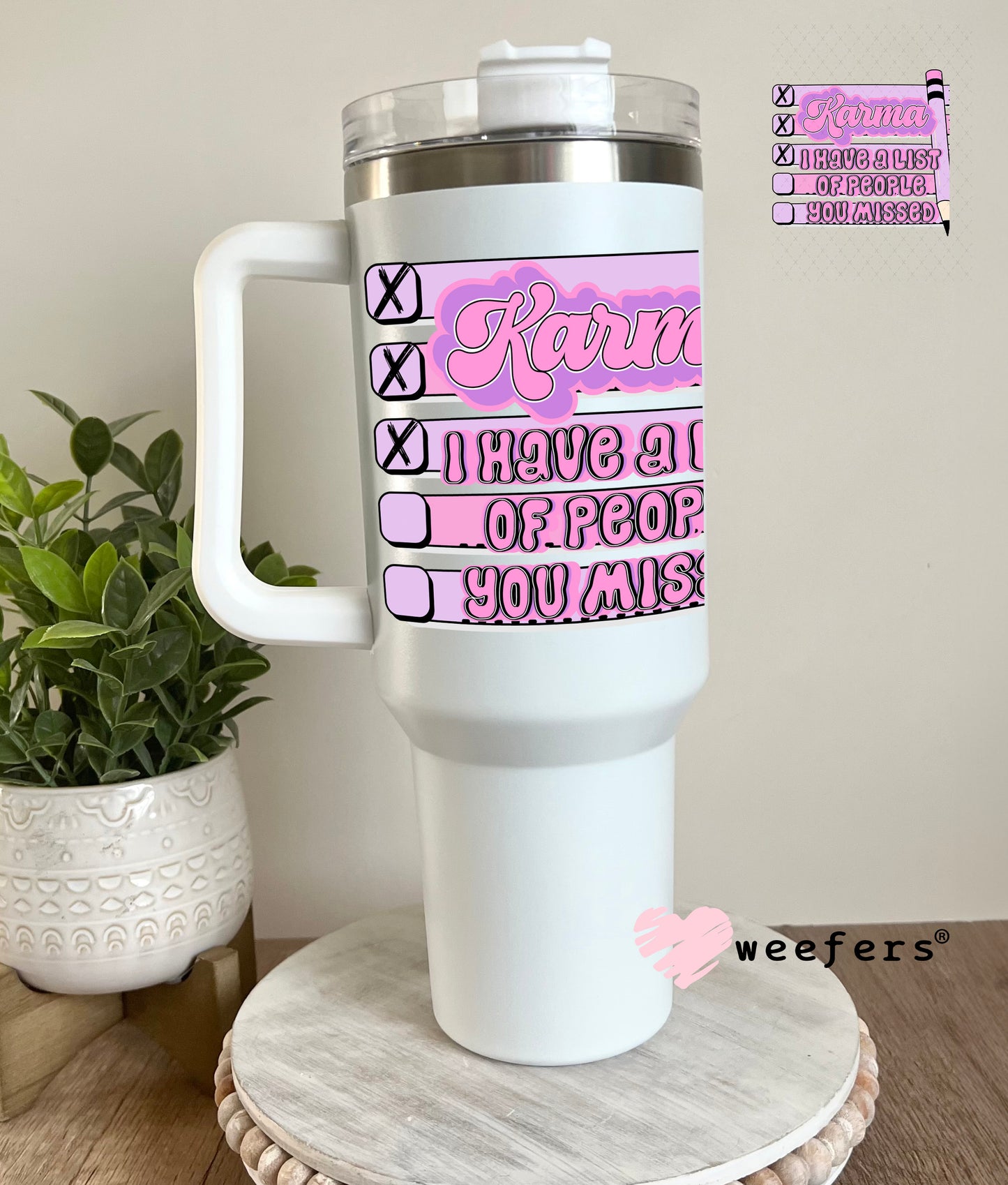 Karma I have a list of people you missed UV DTF Decal 40oz Tumbler Decal Weefers