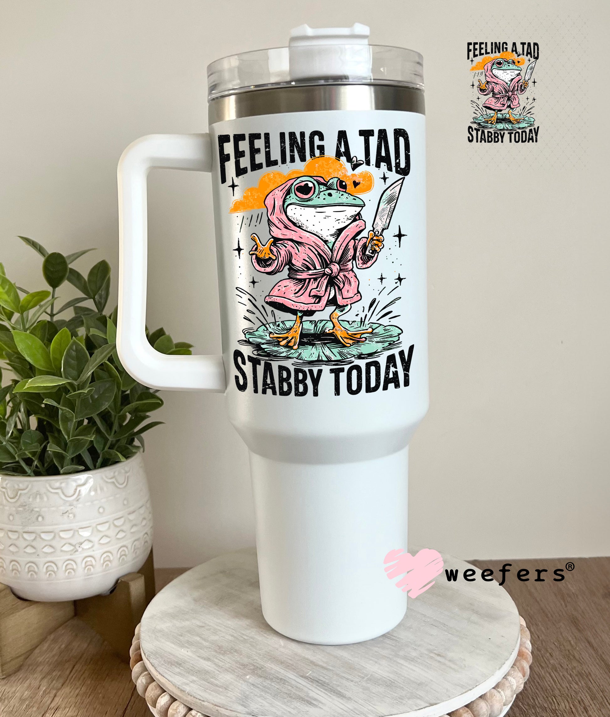 Feeling a Tad Stabby Today UV DTF Decal 40oz Tumbler Decal Weefers