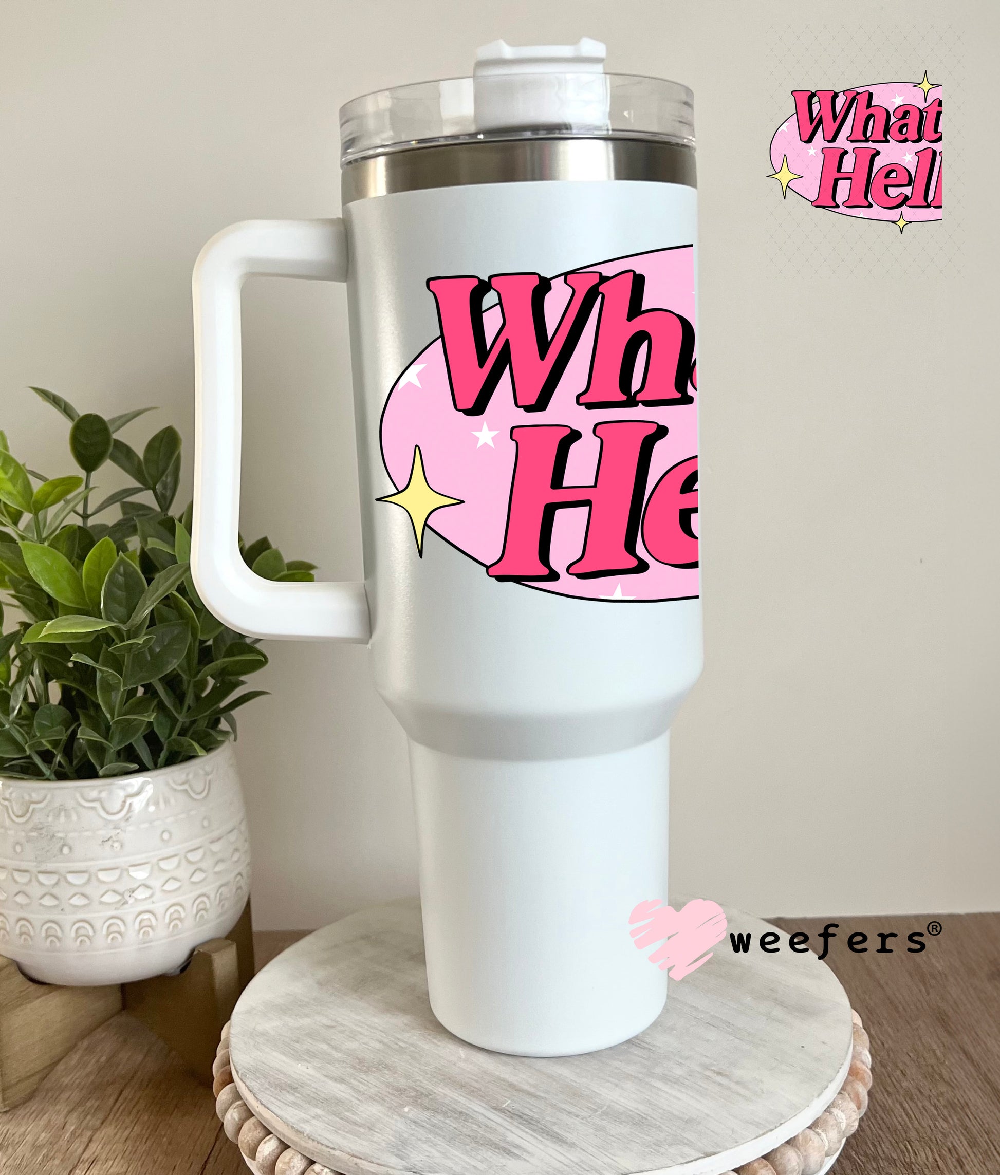 What the Helly UV DTF Decal 40oz Tumbler Decal Weefers