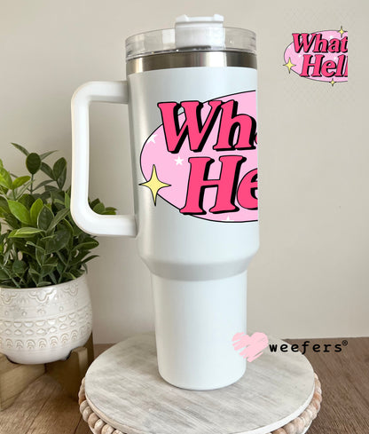 What the Helly UV DTF Decal 40oz Tumbler Decal Weefers