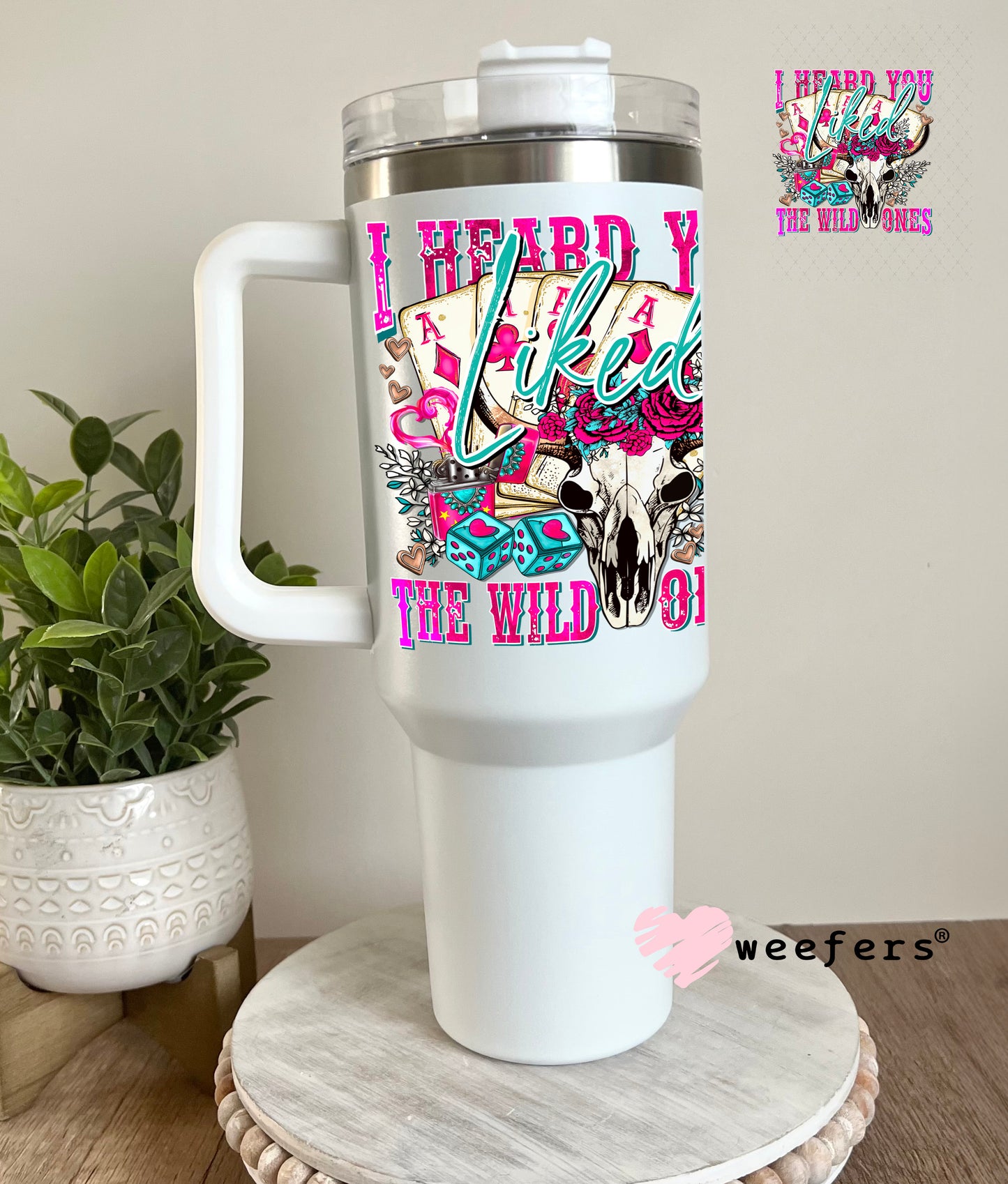 I Heard you Liked the Wild Ones UV DTF Decal 40oz Tumbler Cup Wrap Weefers
