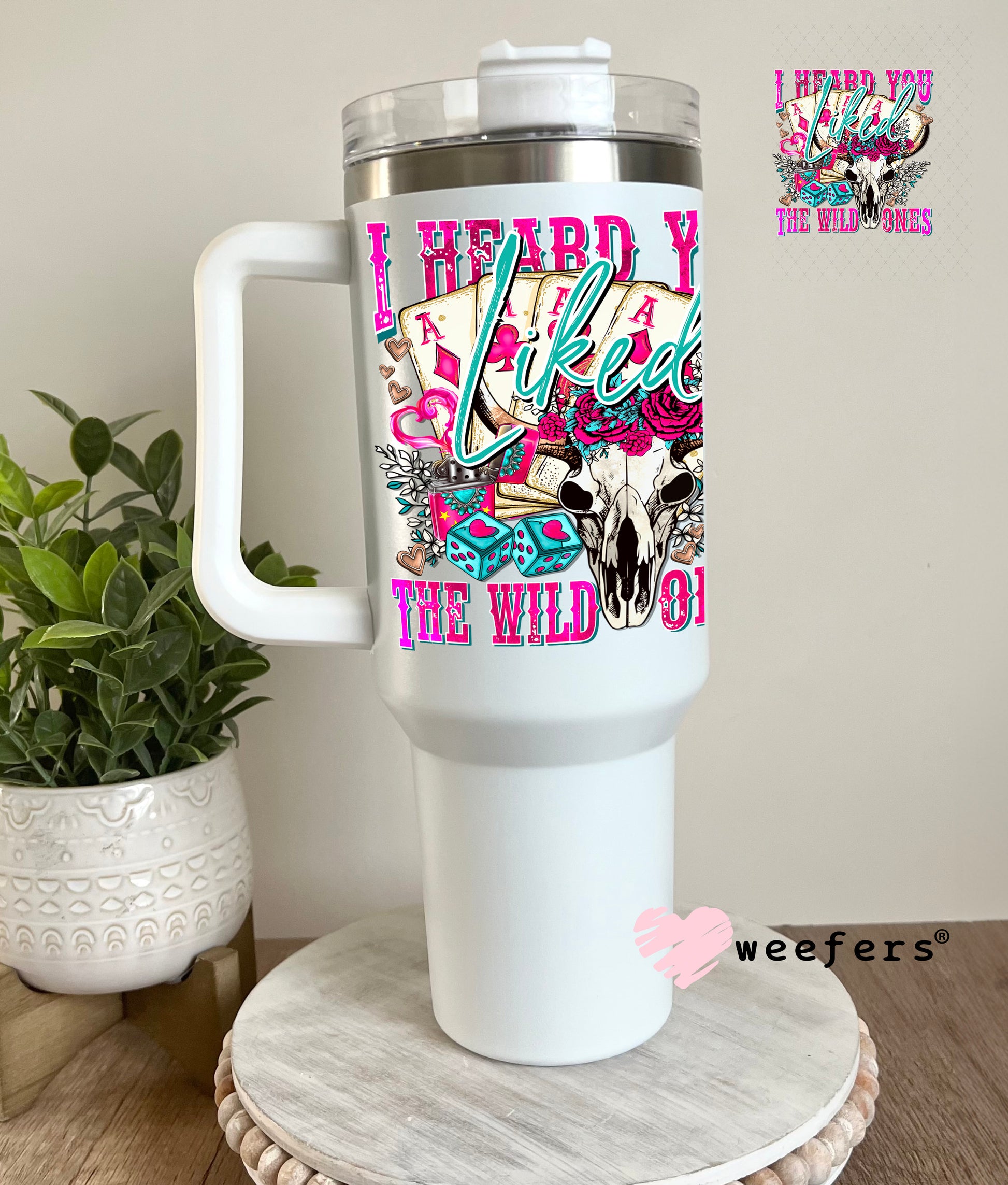 I Heard you Liked the Wild Ones UV DTF Decal 40oz Tumbler Cup Wrap Weefers