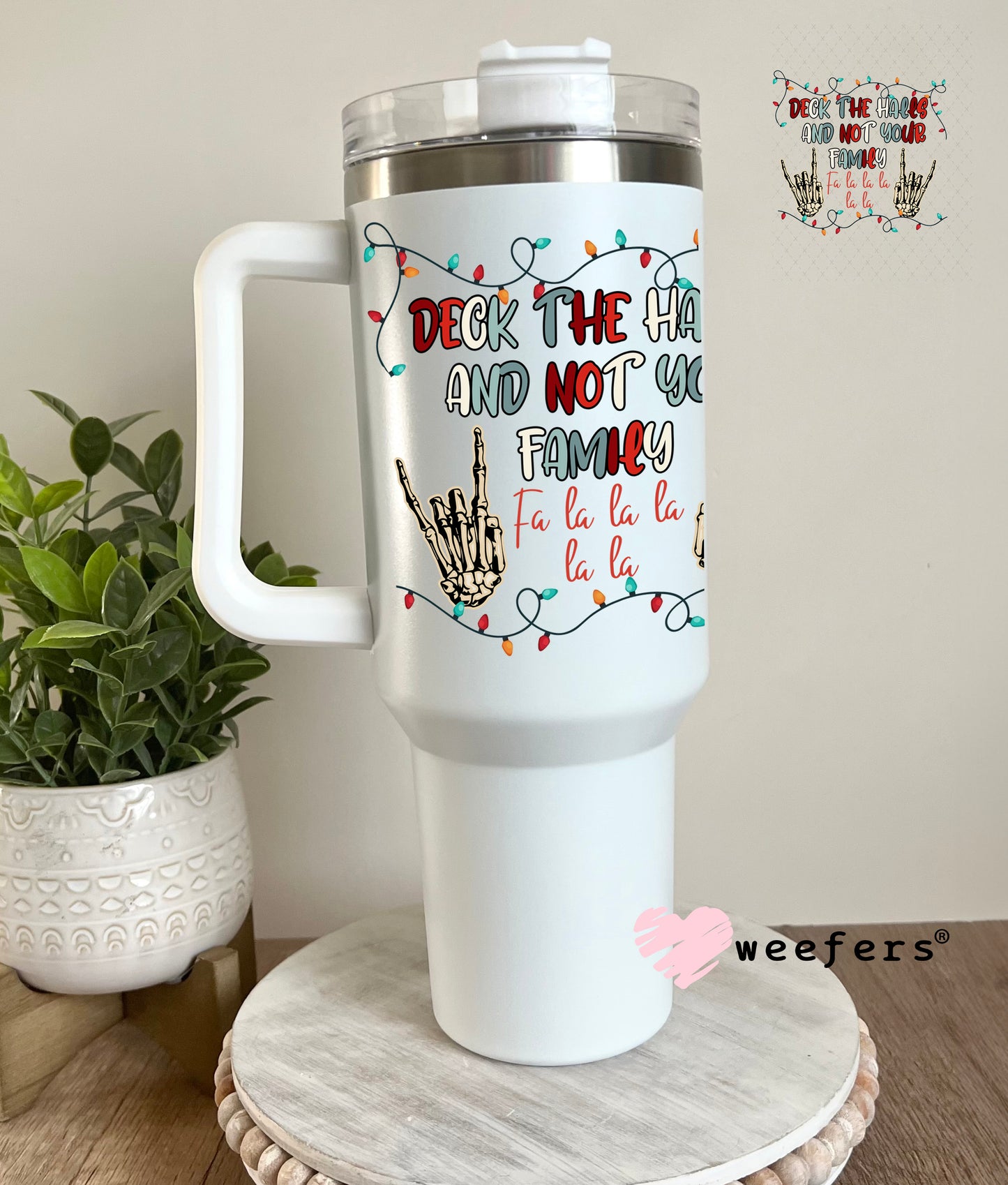 Deck the halls and Not Your Family UV DTF Decal 40oz Tumbler Decal Weefers