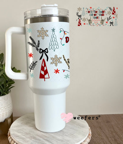 Deck the Halls and Not Your Family UV DTF Cup Wrap - Weefers Exclusive 40oz Tumbler Wrap Weefers
