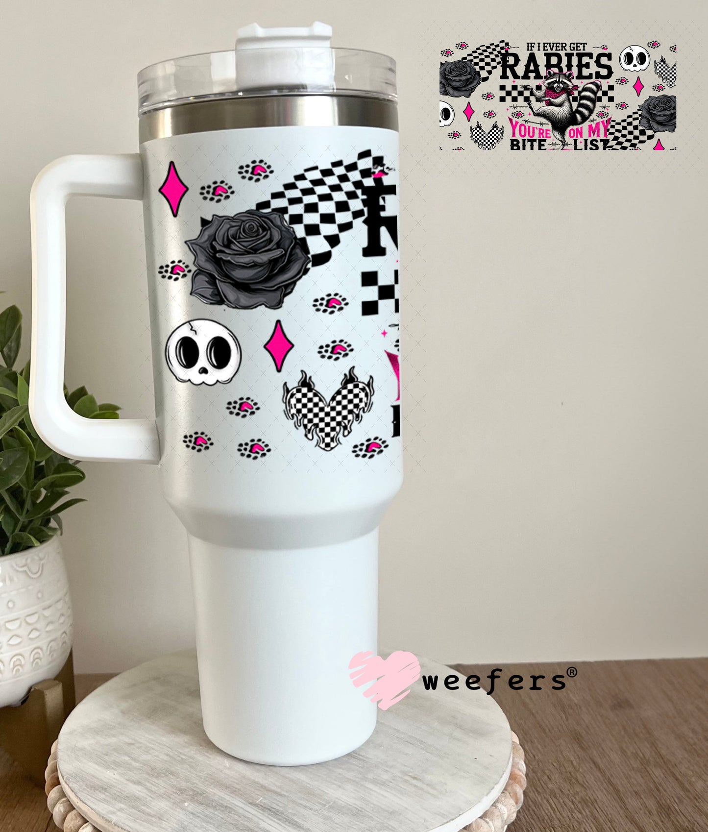 If I Ever Get Rabies You're on my Bite List UV DTF Cup Wrap - Weefers® Exclusive 40oz Tumbler Wrap Weefers