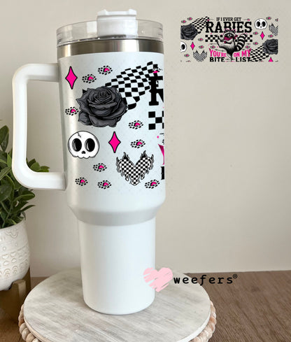 If I Ever Get Rabies You're on my Bite List UV DTF Cup Wrap - Weefers® Exclusive 40oz Tumbler Wrap Weefers