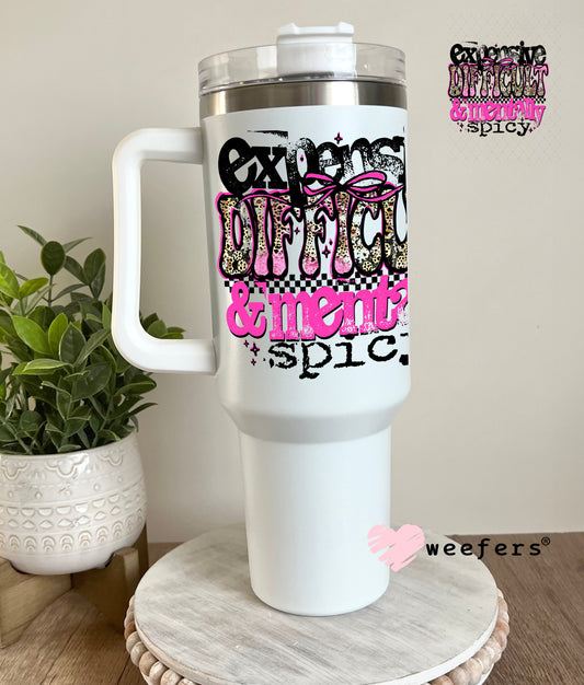 Expensive Difficult and Mentally Spicy UV DTF Decal 40oz Tumbler Decal Weefers