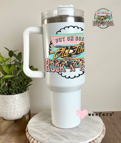Put on Some Old Time Rock N Roll UV DTF Decal 40oz Tumbler Decal Weefers