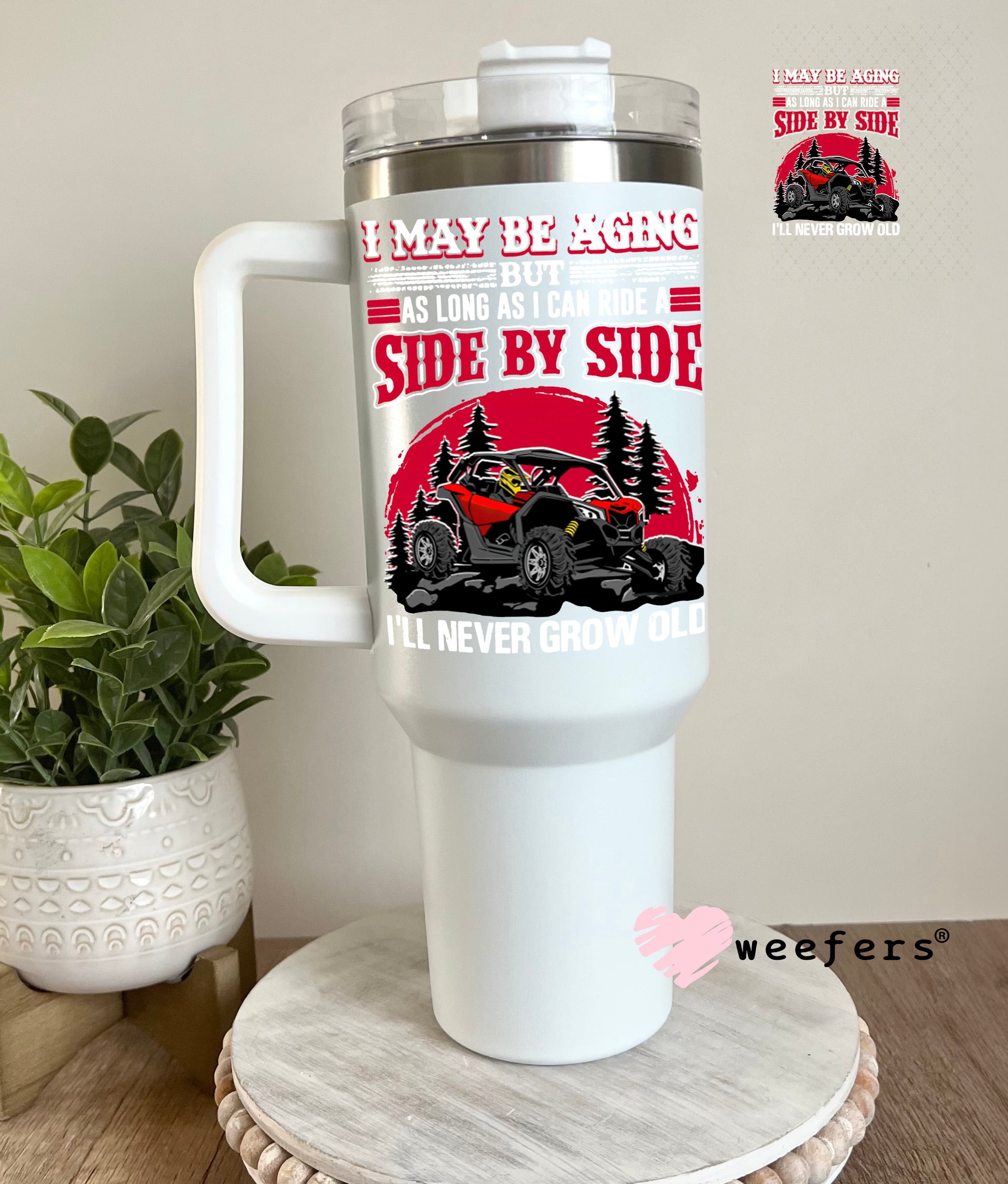 UV DTF Decal - I Maybe Aging Side by Side Off Roading 40oz Tumbler Decal Weefers
