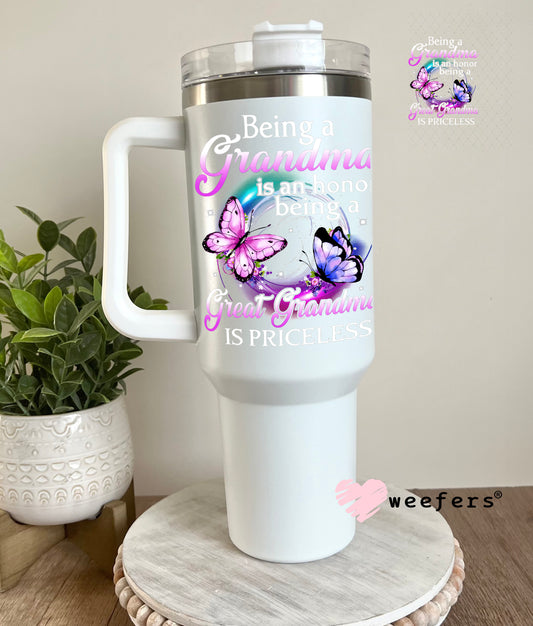 UV DTF Decal - Being a Grandma is an Honor Being a Great Grandma is Priceless 40oz Tumbler Decal Weefers