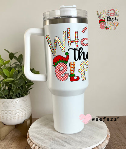 UV DTF Decal - Christmas What the Elf 40oz Tumbler Decal Weefers