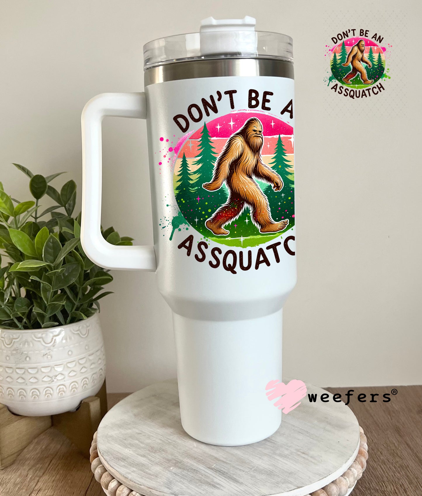 UV DTF Decal - Don't Be an Assquatch 40oz Tumbler Cup Wrap Weefers