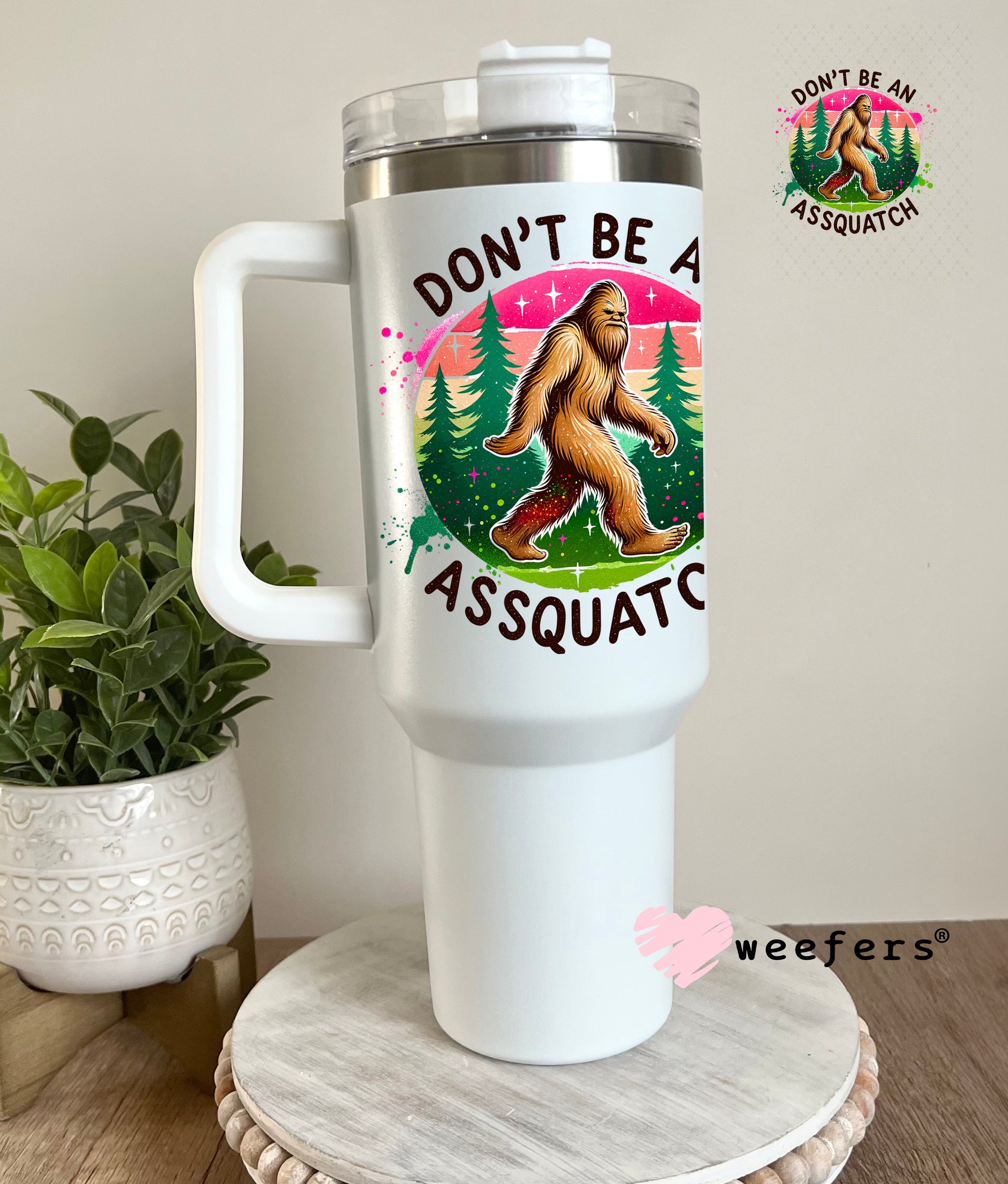UV DTF Decal - Don't Be an Assquatch 40oz Tumbler Cup Wrap Weefers