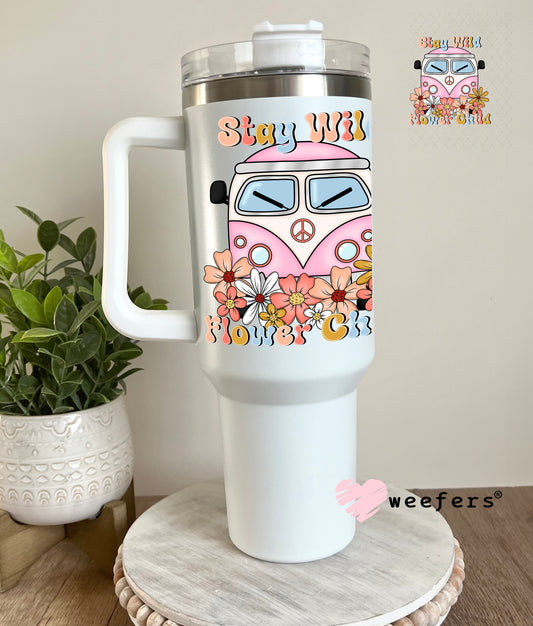 UV DTF Decal - Stay Wild Flower Child 40oz Tumbler Decal Weefers