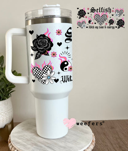 UV DTF Cup Wrap – Selfish with my Time and Energy 40oz Tumbler Cup Wrap Weefers