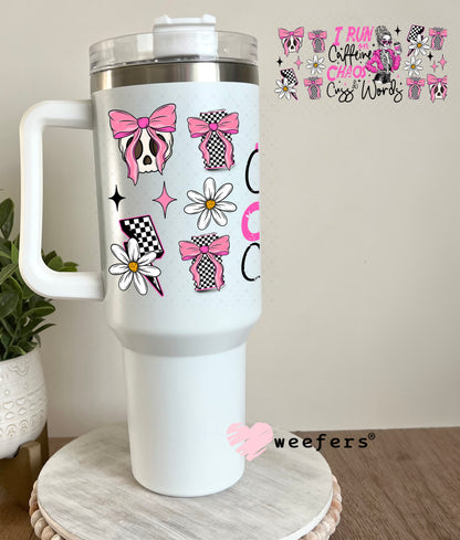 UV DTF Cup Wrap – I Run on Caffeine Chaos and Cuss Words 40oz Tumbler Cup Wrap Weefers