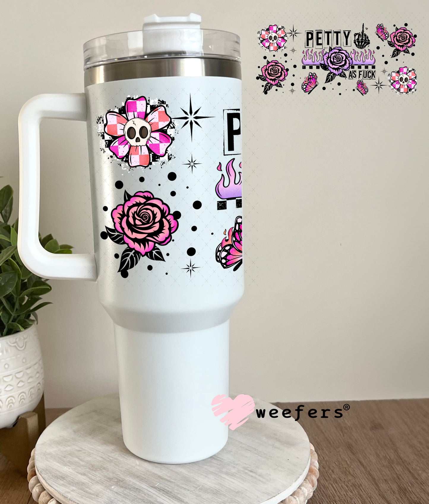 UV DTF Cup Wrap – Petty as Fu$k 40oz Tumbler Cup Wrap Weefers