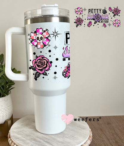 UV DTF Cup Wrap – Petty as Fu$k 40oz Tumbler Cup Wrap Weefers