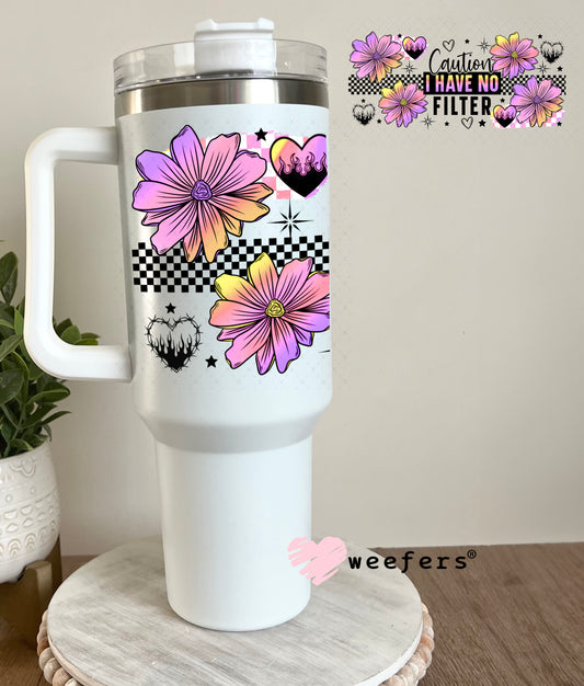 UV DTF Cup Wrap – Caution I have no Filter 40oz Tumbler Cup Wrap Weefers