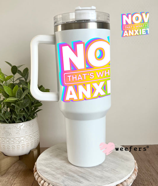 UV DTF Decal - Now That's What I Call Anxiety 40oz Tumbler Decal Weefers