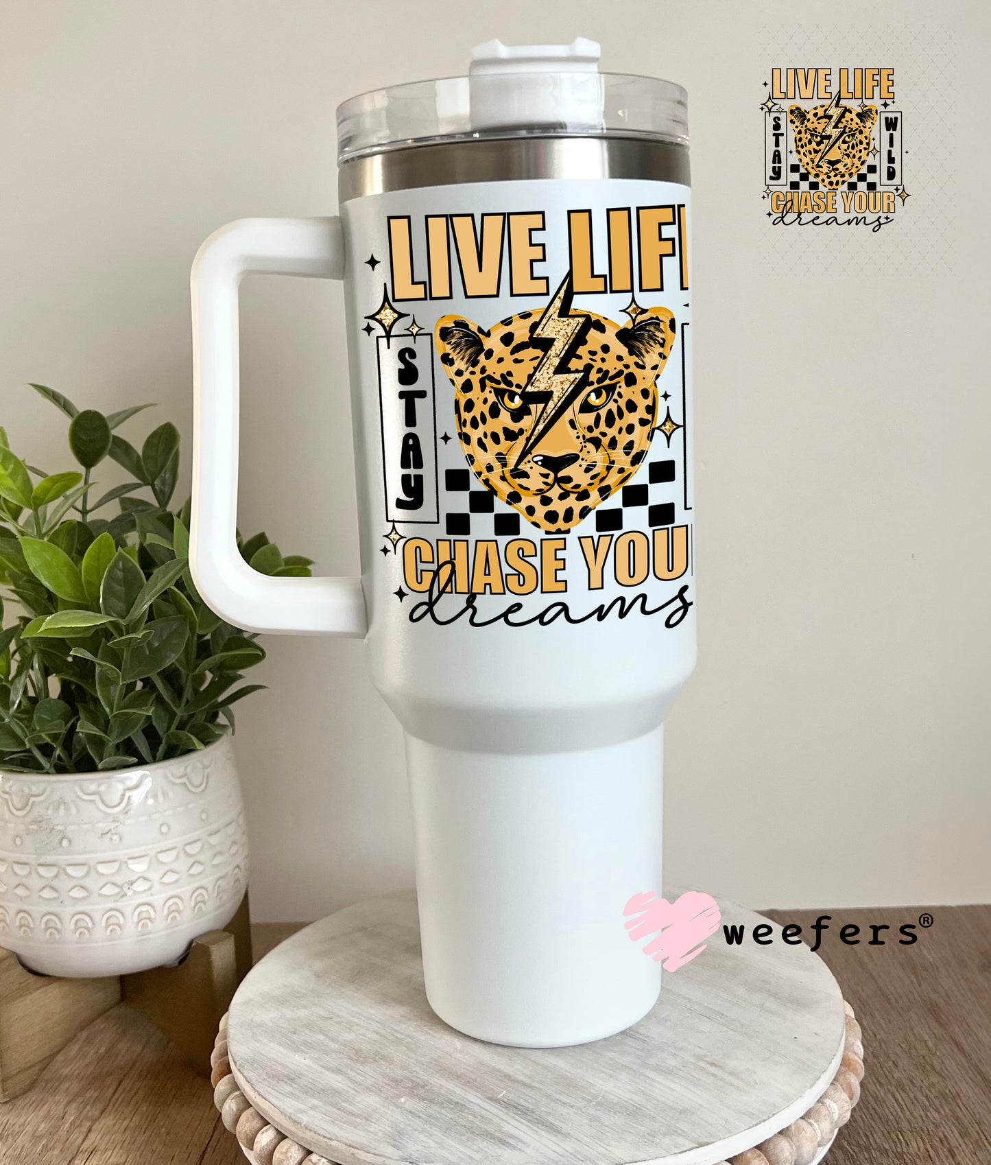 UV DTF Decal - Live Life Chase Your Dreams 40oz Tumbler Cup Wrap Weefers