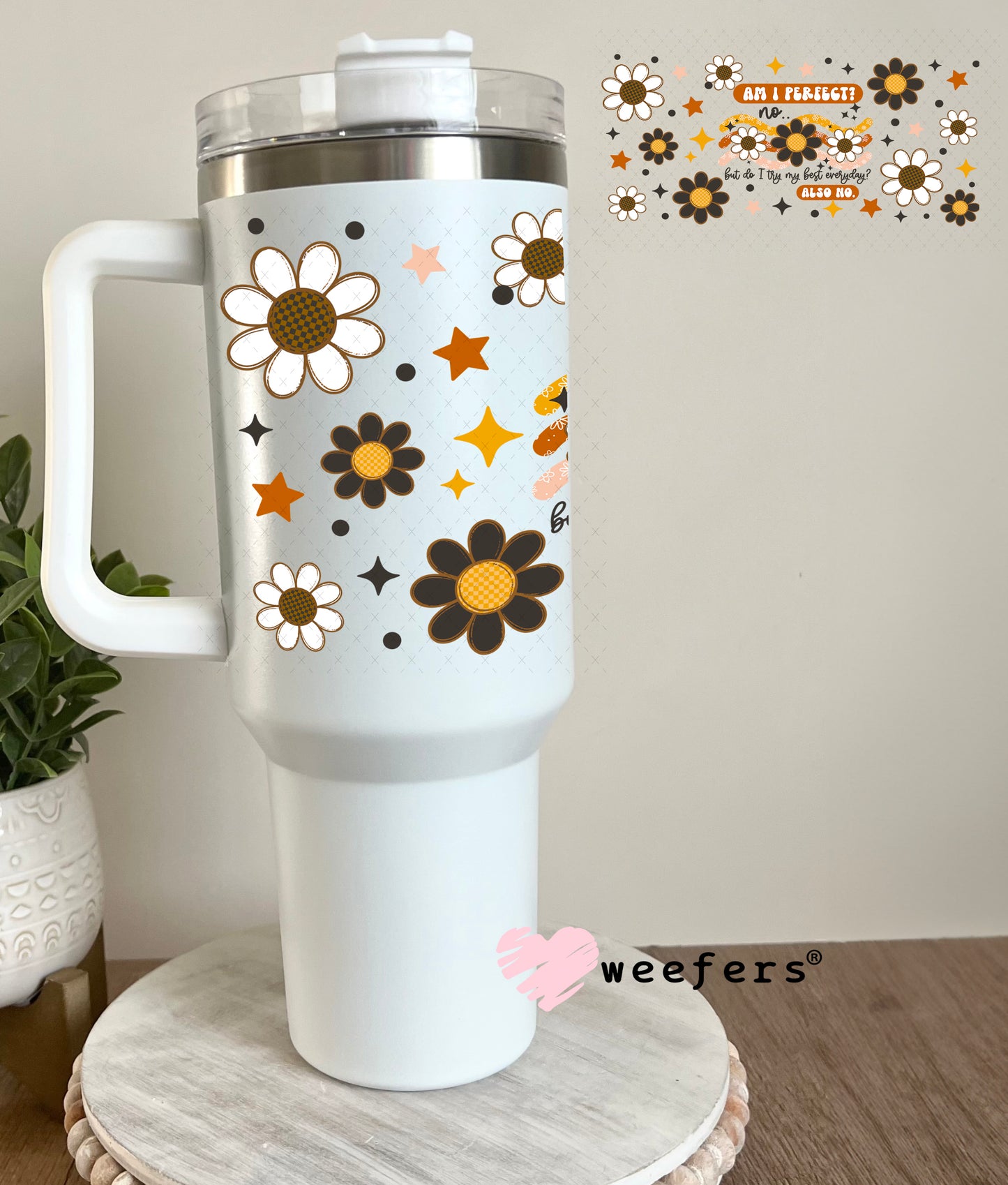 UV DTF Cup Wrap – Am I Perfect 40oz Tumbler Cup Wrap Weefers