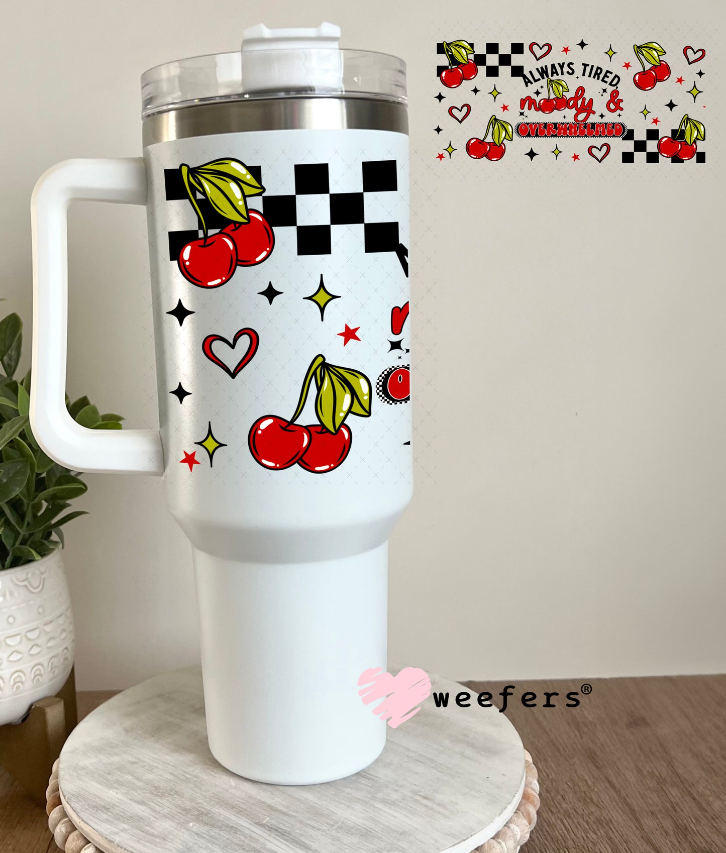 UV DTF Cup Wrap – Always Tired Moody and Overwhelmed 40oz Tumbler Cup Wrap Weefers