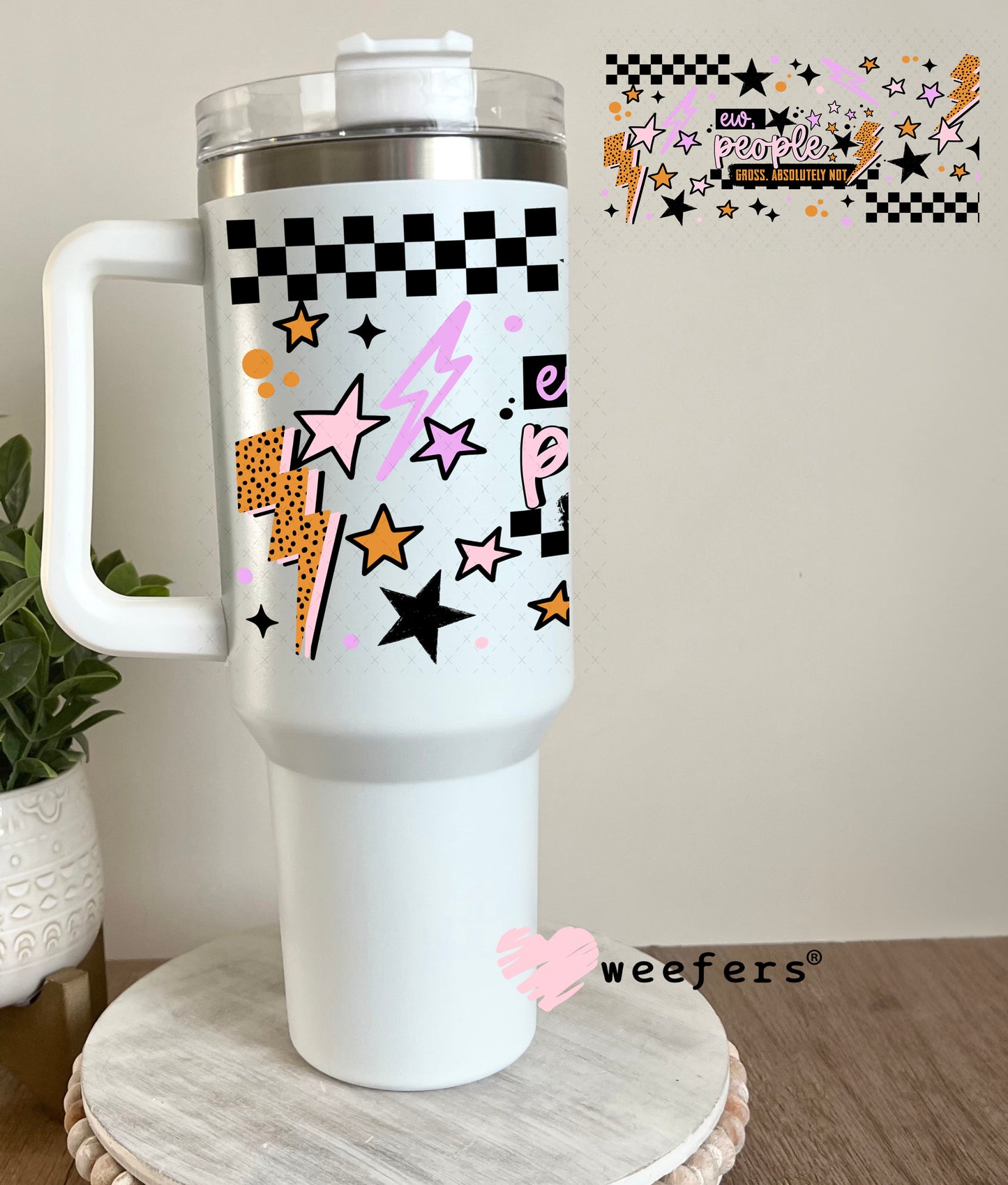 UV DTF Cup Wrap – Ew, people Gross Absolutely Not 40oz Tumbler Cup Wrap Weefers