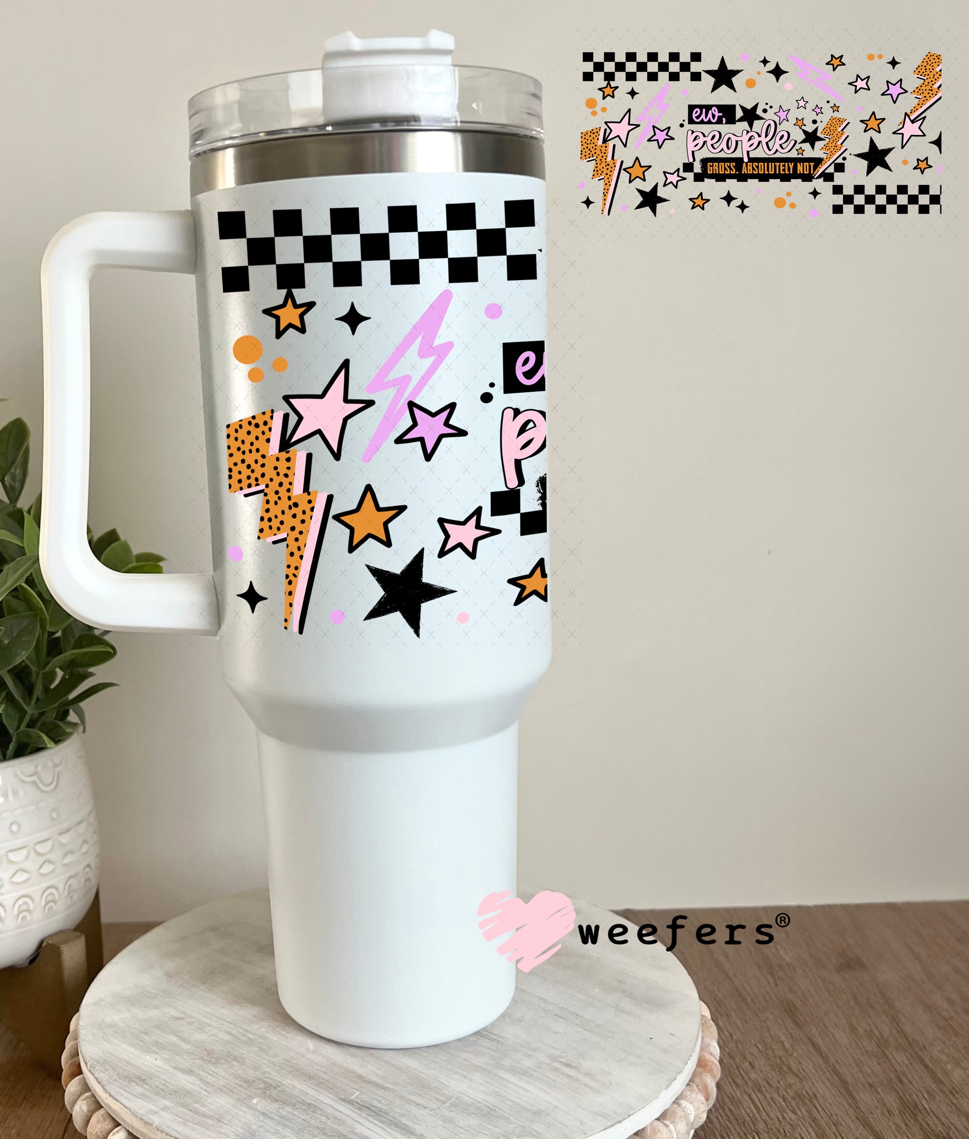 UV DTF Cup Wrap – Ew, people Gross Absolutely Not 40oz Tumbler Cup Wrap Weefers