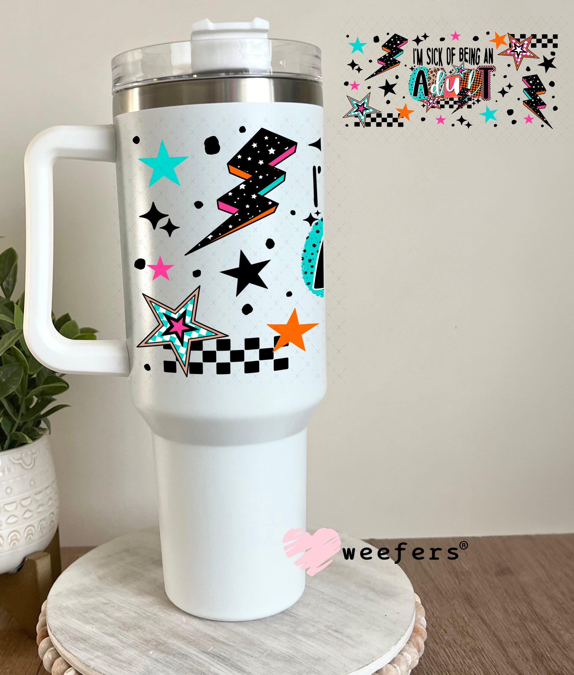 UV DTF Cup Wrap – I'm Sick of Being An Adult 40oz Tumbler Cup Wrap Weefers